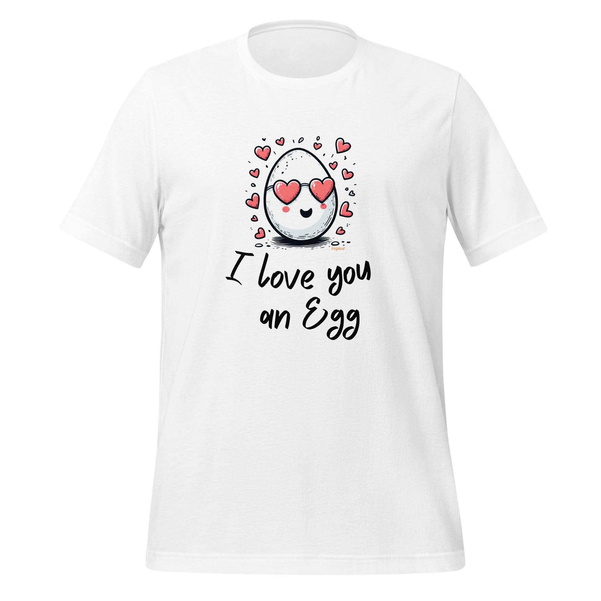 Camiseta unisex I Love you an egg