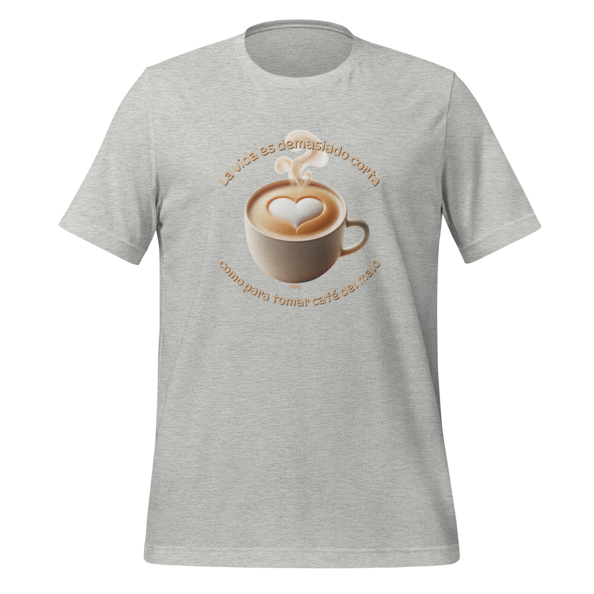 Camiseta unisex La vida es demasiado corta