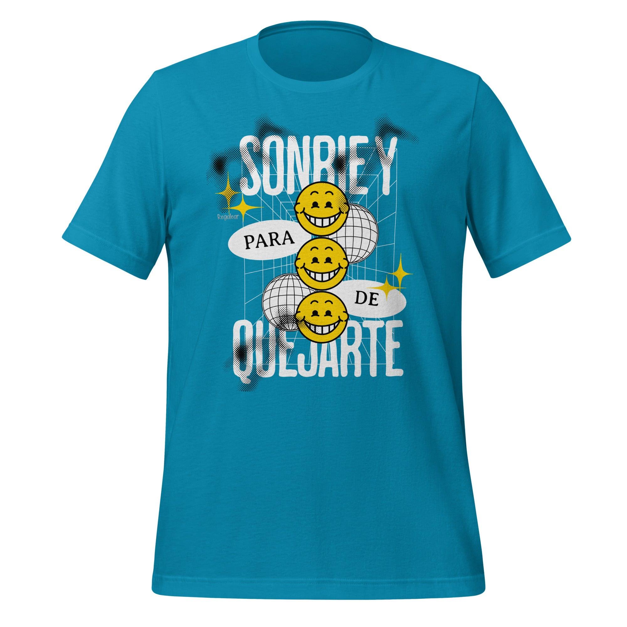Camiseta unisex Sonrie para de quejarte