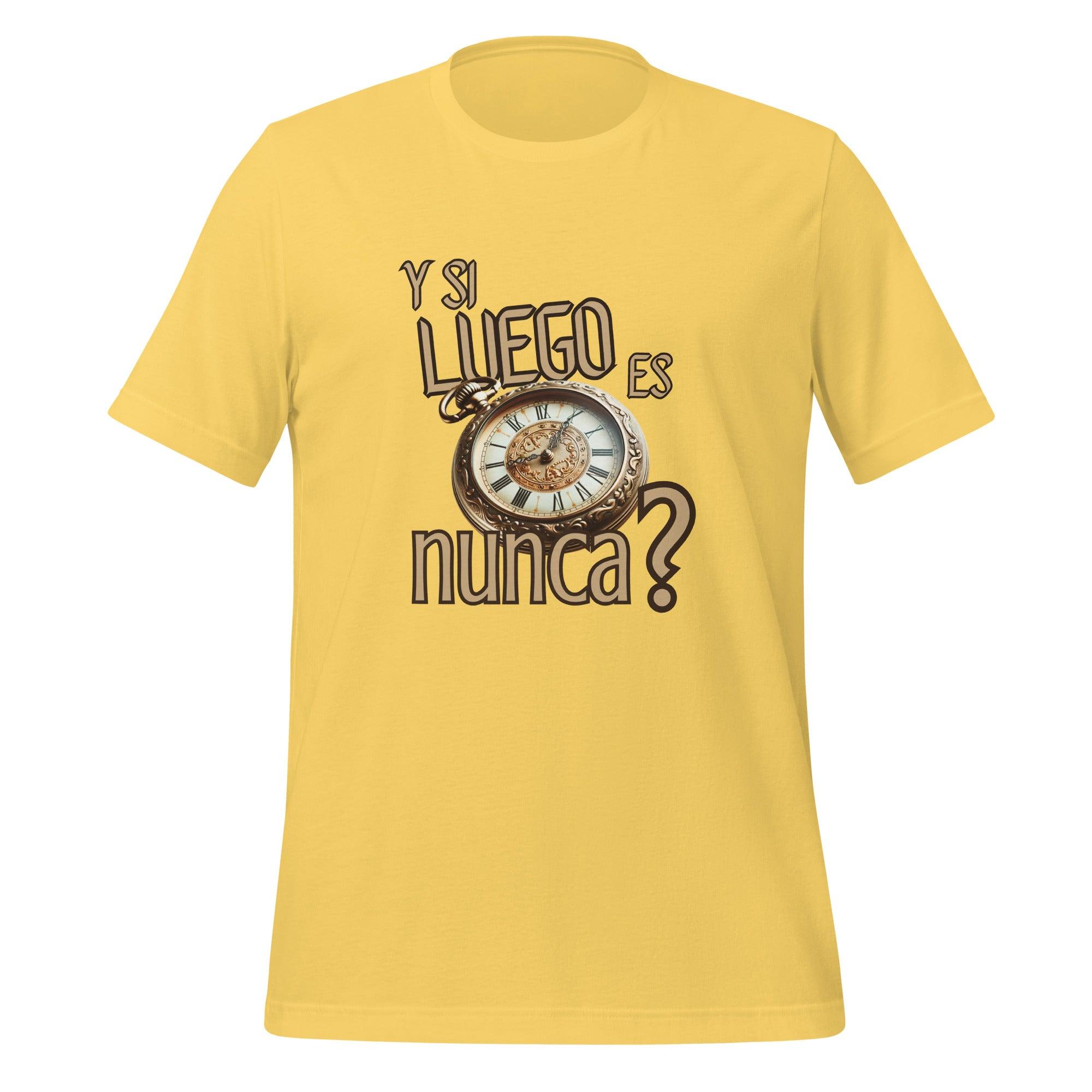 Camiseta unisex Y si luego es nunca
